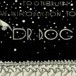 Toothbrush: An Introduction To Dr. Dog