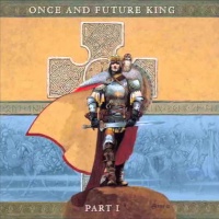 Once and Future King - Part I