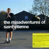 The Misadventures Of Saint Etienne