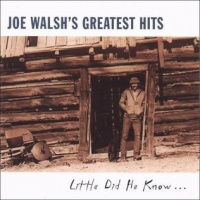 Joe Walsh's Greatest Hits – Little Did He Know...