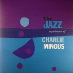 The Jazz Experiments of Charlie Mingus