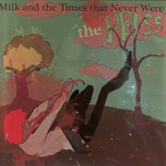 Milk and the Times That Never Were