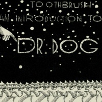 Toothbrush: An Introduction To Dr. Dog