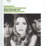 London Conversations - The Best Of Saint Etienne 