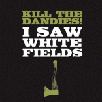 I Saw White Fields