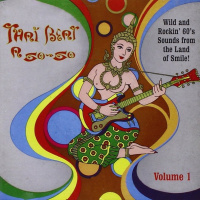 Thai Beat A Go-Go Volume 1 (Wild And Rockin' 60's Sounds From The Land Of Smile!)