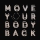 Move Your Body Back