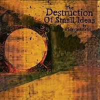 The Destruction of Small Ideas