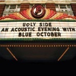 Ugly Side: An Acoustic Evening With Blue October