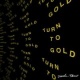 Turn to Gold