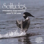 Solitudes - Environmental Sound Experiences Volume Twelve - Listen To The Loons