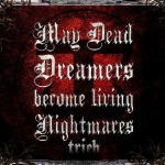 May Dead Dreamers Become Living Nightmares