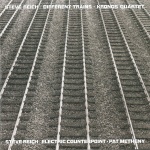 Different Trains / Electric Counterpoint