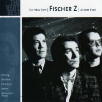 The Very Best Fischer Z Album Ever 