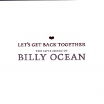 Let's Get Back Together: The Love Songs of Billy Ocean 