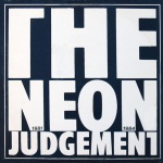 The Neon Judgement 1981-1984