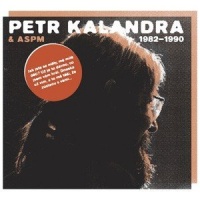 Petr Kalandra & ASPM 1982 - 1990